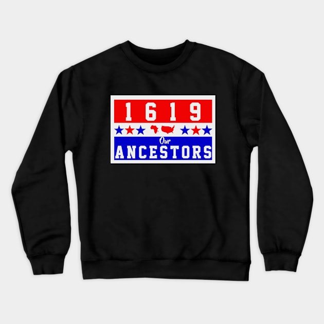 1619 HONOR OUR ANCESTORS Crewneck Sweatshirt by VanTees